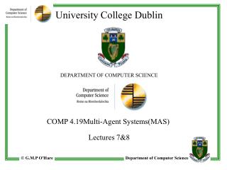 University College Dublin DEPARTMENT OF COMPUTER SCIENCE COMP 4.19Multi-Agent Systems(MAS)