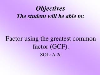 Objectives The student will be able to:
