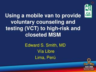 Using a mobile van to provide voluntary counseling and testing (VCT) to high-risk and closeted MSM