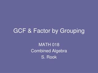 GCF & Factor by Grouping