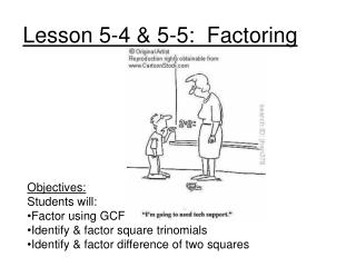 Lesson 5-4 &amp; 5-5: Factoring