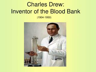 Charles Drew: Inventor of the Blood Bank