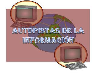AUTOPISTAS DE LA INFORMACIÓN