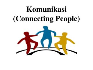 Komunikasi ( Connecting People)