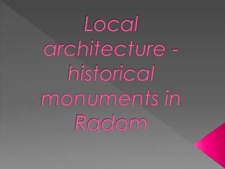 L ocal architecture - historical monuments in Radom