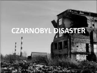 CZARNOBYL DISASTER