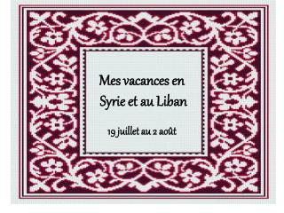 Mes vacances en Syrie et au Liban