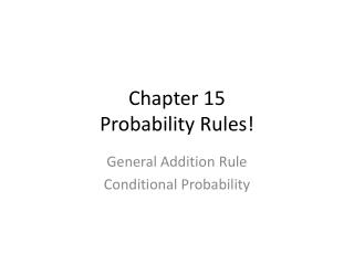 Chapter 15 Probability Rules!
