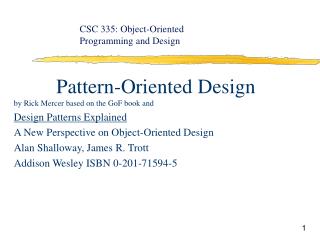 Pattern-Oriented Design by Rick Mercer based on the GoF book and Design Patterns Explained