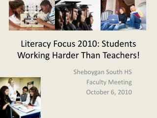 Literacy Focus 2010: Students Working Harder Than Teachers!
