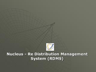 Nucleus - Re Distribution Management System (RDMS)