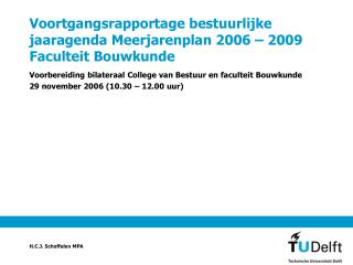 Voortgangsrapportage bestuurlijke jaaragenda Meerjarenplan 2006 – 2009 Faculteit Bouwkunde