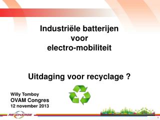 Industriële batterijen voor electro-mobiliteit Uitdaging voor recyclage ?