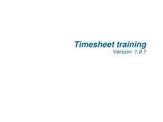 Timesheet training Version: 1.8.1