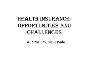 Health Insurance- Opportunities and Challenges