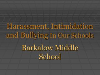 Harassment, Intimidation and Bullying In Our Schools