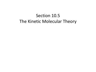 Section 10.5 The Kinetic Molecular Theory