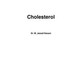 Cholesterol Dr. M. Jawad Hassan