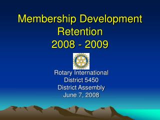 Membership Development Retention 2008 - 2009