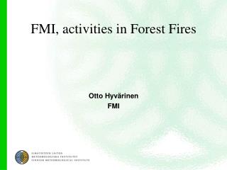 FMI, activities in Forest Fires