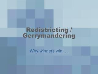 Redistricting / Gerrymandering