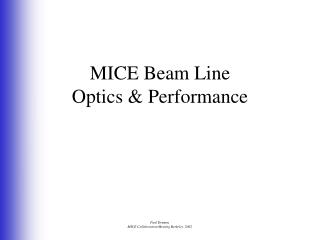 MICE Beam Line Optics & Performance