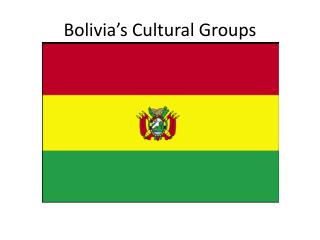 Bolivia’s Cultural Groups