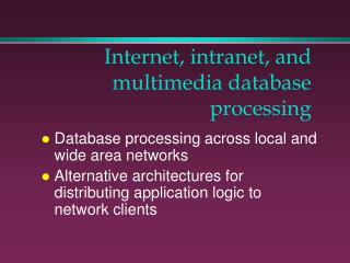 Internet, intranet, and multimedia database processing