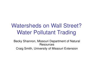 Watersheds on Wall Street? Water Pollutant Trading