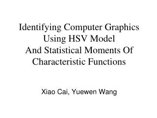 Identifying Computer Graphics Using HSV Model And Statistical Moments Of Characteristic Functions