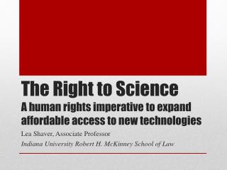 The Right to Science A human rights imperative to expand affordable access to new technologies