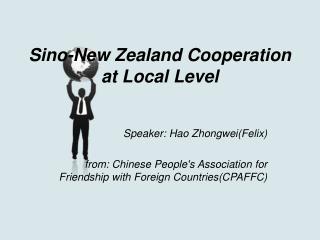 Sino-New Zealand C ooperation at Local Level