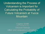 Understanding the Process of Volcanism is Important for Calculating the Probability of Future Volcanism at Yucca Mountai