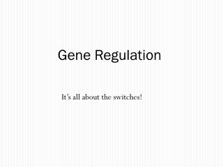 Gene Regulation