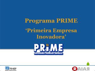 Programa PRIME ‘Primeira Empresa Inovadora’