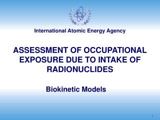 ASSESSMENT OF OCCUPATIONAL EXPOSURE DUE TO INTAKE OF RADIONUCLIDES