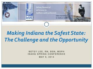Making Indiana the Safest State: The Challenge and the Opportunity