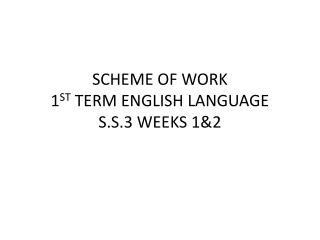 SCHEME OF WORK 1 ST TERM ENGLISH LANGUAGE S.S.3 WEEKS 1&amp;2