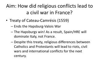 Aim: How did religious conflicts lead to a civil war in France?