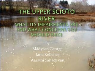 The Upper Scioto River What Its Impairments Are And What Concerns You Should Have