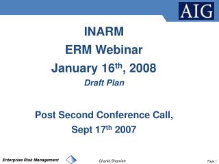 INARM ERM Webinar January 16 th , 2008 Draft Plan Post Second Conference Call, Sept 17 th 2007