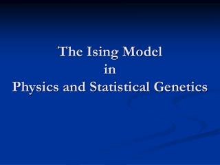 The Ising Model in Physics and Statistical Genetics