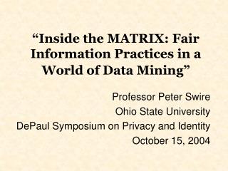 “Inside the MATRIX: Fair Information Practices in a World of Data Mining ”