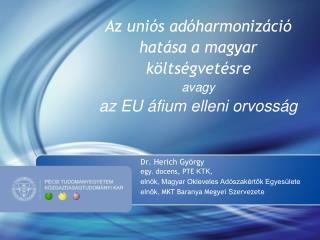 Az uniós adóharmonizáció hatása a magyar költségvetésre avagy az EU áfium elleni orvosság