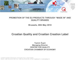 PROMOTION OF THE EU PRODUCTS THROUGH “MADE IN” AND QUALITY BRANDS Brussels, 26th May 2010