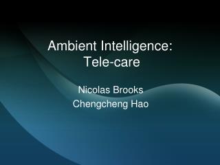 Ambient Intelligence: Tele-care