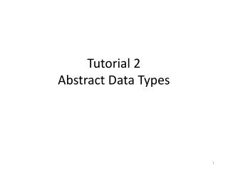 Tutorial 2 Abstract Data Types