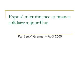 Exposé microfinance et finance solidaire aujourd’hui