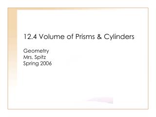 12.4 Volume of Prisms &amp; Cylinders