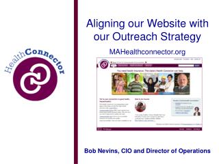 Aligning our Website with our Outreach Strategy MAHealthconnector